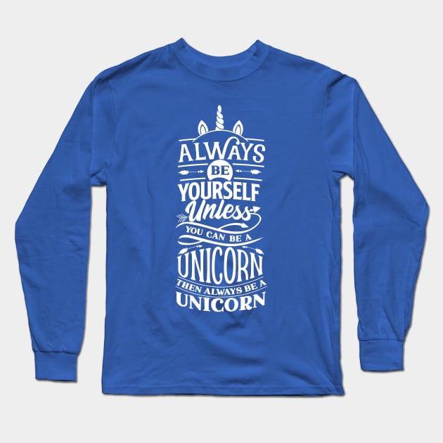 Awesome always be yourself unless you can be a unicorn then be a unicorn Long Sleeve T-Shirt by MIRgallery